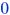 0
