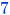 7