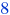 8